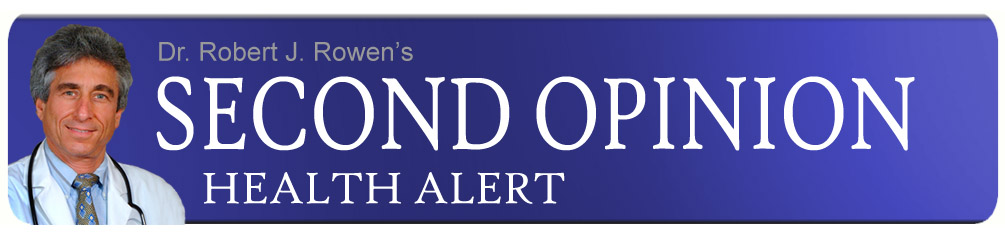 Dr. Rowen Second Opinion Health Alert